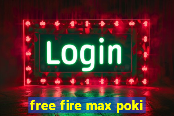 free fire max poki